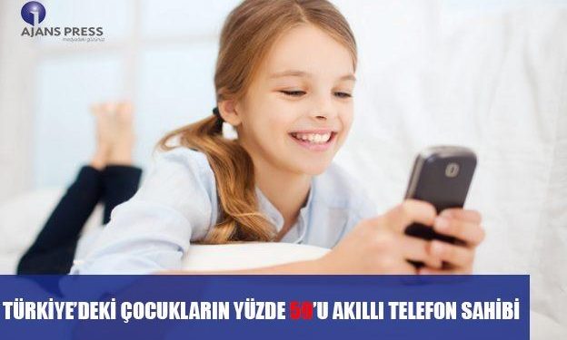 Türkiye’deki Çocukların % 59’u Akıllı Telefon Sahibi