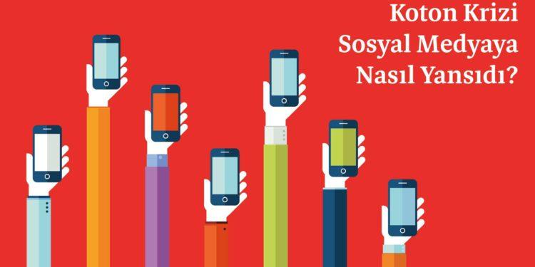Koton Krizi Sosyal Medyaya Nasıl Yansıdı