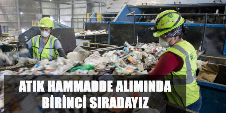 Atık Hammadde Alımında (İthalatında) Birinci Sıradayız