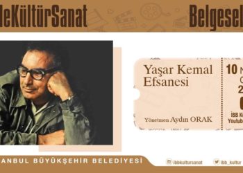 İBB Kültür Daire Başkanlığı “Yaşar Kemal Efsanesi” Belgeseli ile Evinize Konuk Oluyor