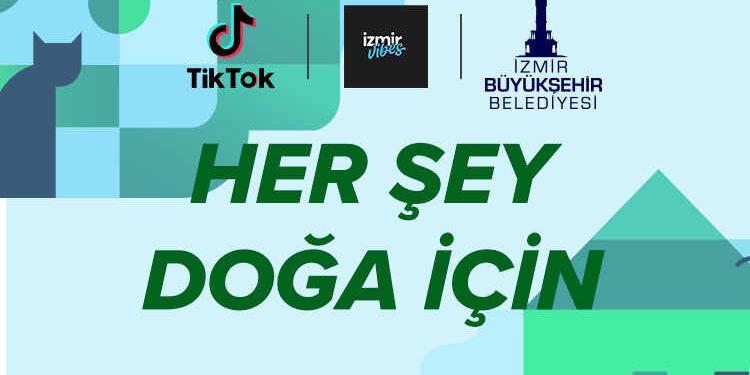 TikTok ve İzmir Büyükşehir Belediyesi Çevre Dostu Hareket İçin Bir Araya Geldi