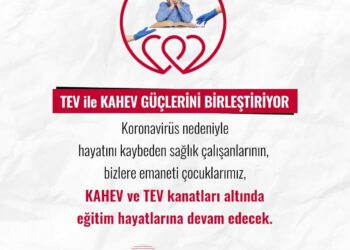 TEV ve KAHEV Güçlerini Sağlık Çalışanlarının Çocukları için Elele Veriyor
