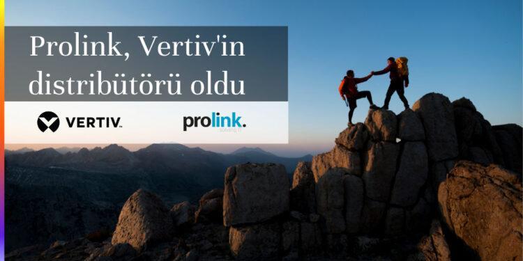 Vertiv ve Prolink, Türkiye’nin Dijitalleşmesi İçin Distribütörlük Anlaşması İmzaladı