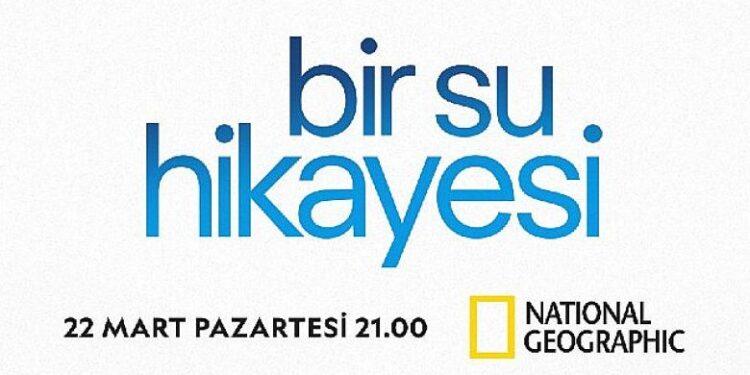 National Geographic’in Su Kıtlığına Işık Tutan Yeni Belgeseli “Bir Su Hikayesi” Dünya Su Günü’nde Ekranlara Geliyor