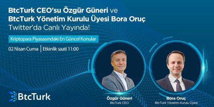 BtcTurk CEO’su Özgür Güneri ve Yönetim Kurulu Üyesi Bora Oruç’tan Kriptopara Değerlendirmesi