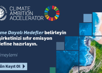 UN Global Compact Climate Ambition Accelerator (İklim Hedefi Hızlandırma Programı) Başladı