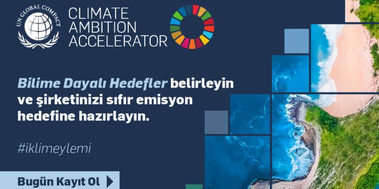 UN Global Compact Climate Ambition Accelerator (İklim Hedefi Hızlandırma Programı) Başladı