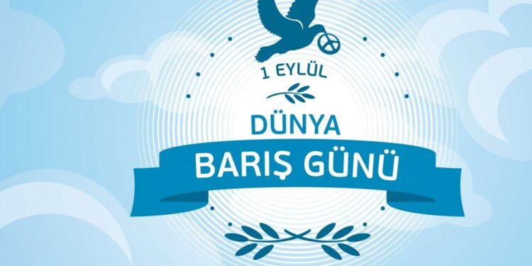 1 Eylül Dünya Barış Günü Kutlu Olsun
