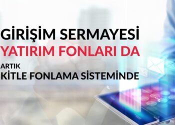 Girişim Sermayesi Yatırım Fonları da Artık Kitle Fonlama Sisteminde Yatırım Yapabilecek