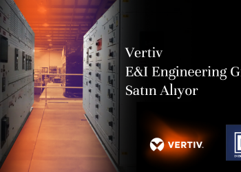 Vertiv, E&I Engineering Group’u Satın Alıyor
