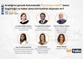KP Talks: Aradığınız Gerçek Bulunamadı: “Unutulma Hakkı”, Basın Özgürlüğü ve Haber Alma Hürriyetinin Düşmanı mı?