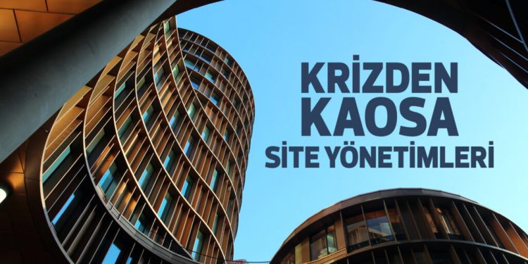 Krizden Kaosa Site Yönetimleri