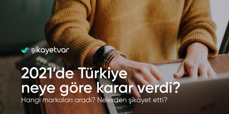 Şikayetvar 2021 Verilerini Açıkladı: Türkiye’nin En Çok Şikayet Ettiği Konular Belli Oldu