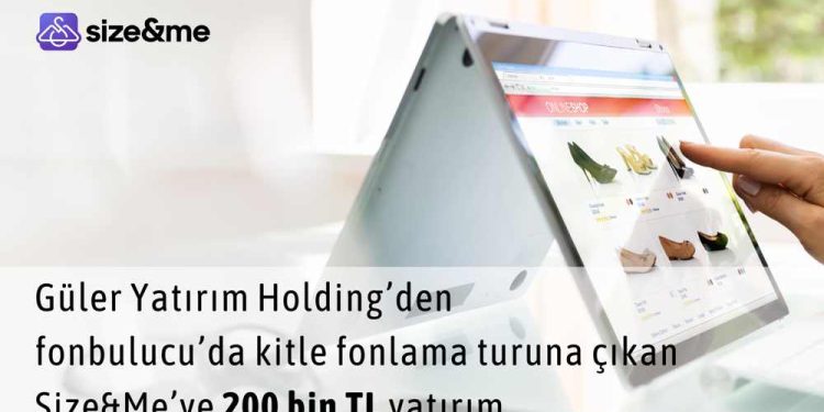 Güler Yatırım Holding A.Ş.’den Kitle Fonlama Turuna Çıkan Size&Me’ye 200.000 TL Yatırım