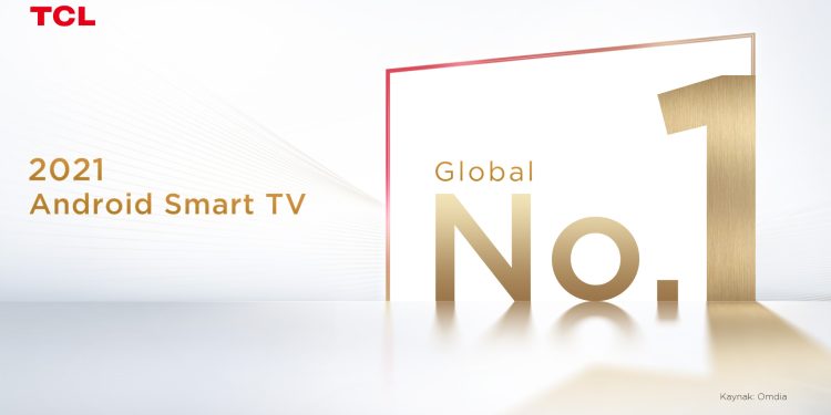 TCL, Global Android Akıllı TV Pazarında 2021 Yılında Zirveye Oturdu