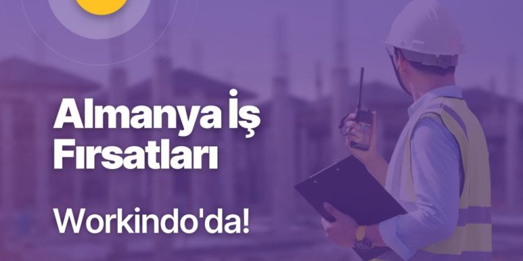 İnşaat Sektörünün Kariyer Platformu Workindo, Almanya’ya İnşaat Personeli Gönderiyor