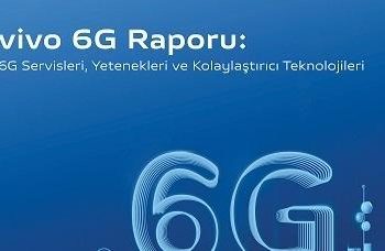 Vivo 6G Raporunu Yayınladı : 6G Servisleri, Yetenekleri ve Kolaylaştırıcı Teknolojileri