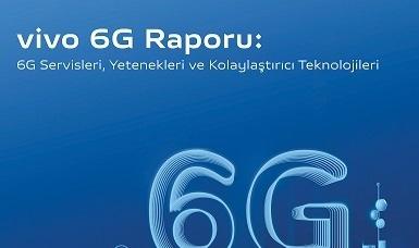 Vivo 6G Raporunu Yayınladı : 6G Servisleri, Yetenekleri ve Kolaylaştırıcı Teknolojileri
