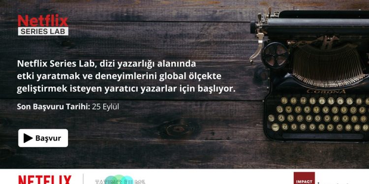 Netflix Türkiye’de “Netflix Series Lab” Projesini Hayata Geçiriyor
