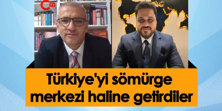Hüseyin Baş: “Türkiye’yi Sömürge Merkezi Haline Getirdiler”