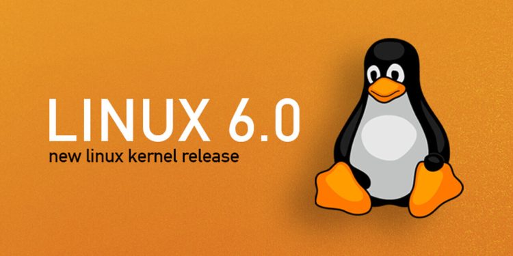 Linux 6.0’ın Kararlı bir Sürümü Çıktı