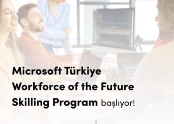Microsoft Türkiye’nin “Workforce Of The Future” Programı Başlıyor