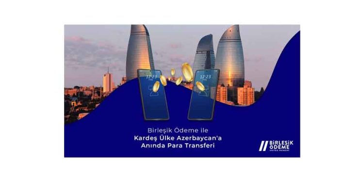 Birleşik Ödeme İle Kardeş Ülke Azerbaycan’a Anında Para Transferi