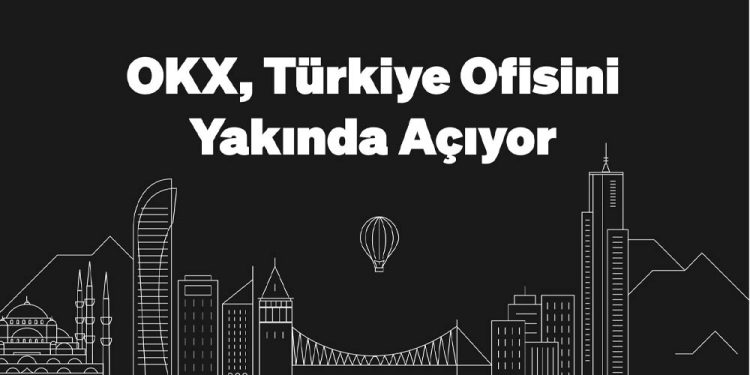 OKX, Türkiye’de Ofis Açıyor