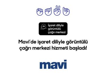 Mavi Çağrı Merkezinde İşaret Diliyle Görüntülü Hizmet Başladı