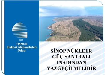 Elektrik Mühendisleri Odası(EMO) Basın Açıklaması: Sinop Nükleer Güç Santralı İnadından Vazgeçilmelidir