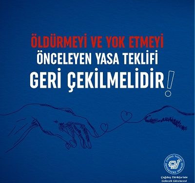 ÇYDD: “Öldürmeyi ve Yok Etmeyi Önceleyen Yasa Teklifi Geri Çekilmelidir”