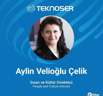 Aylin Velioğlu Çelik, Teknoser’e İnsan ve Kültür Direktörü Olarak Atandı