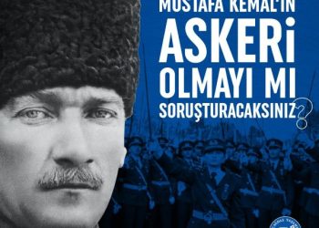 Mustafa Kemal’in Askeri Olmayı mı Soruşturacaksınız?