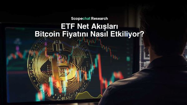 ETF Net Akışları Bitcoin Fiyatını Nasıl Etkiliyor?