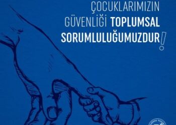 Çocuklarımızın Güvenliği Toplumsal Sorumluluğumuzdur!