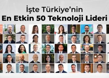 Türkiye’nin ‘En Etkin 50 Teknoloji Lideri’ Belli Oldu