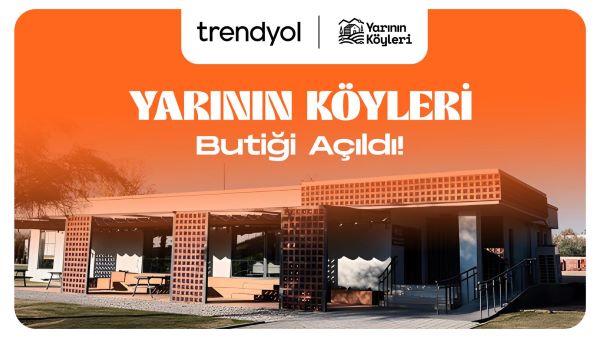 Yarının Köyleri Butiği Trendyol’da Açıldı