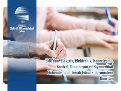 EMO`dan Elektrik, Elektronik, Haberleşme, Kontrol, Otomasyon ve Biyomedikal Mühendisliğini Tercih Edecek Öğrencilere Öneriler