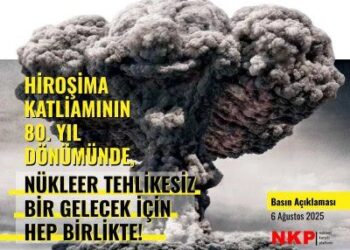 Hiroşima Katliamının 80. Yıl Dönümünde, Nükleer Tehlikesiz Bir Gelecek İçin Hep Birlikte