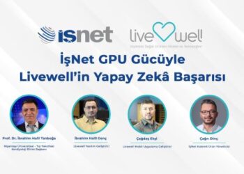 İşNet’in GPU Altyapısı, Livewell’in Yapay Zekâ Destekli Sağlık Analizlerini Hızlandırıyor