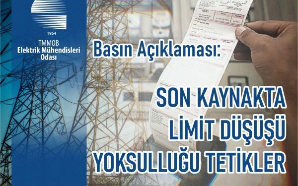 Elektrik Mühendisleri Odası Basın Açıklaması: Son Kaynakta Limit Düşüşü Yoksulluğu Tetikler