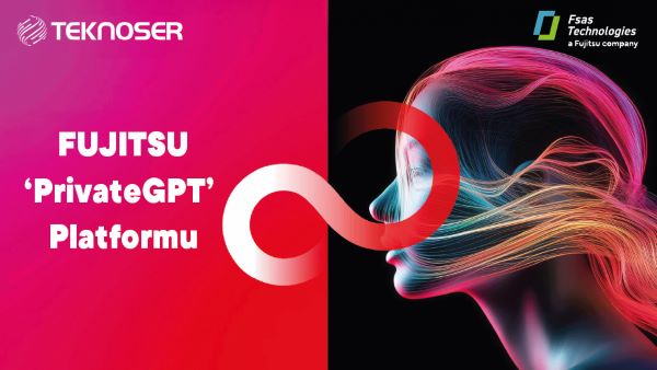 Teknoser’den Güvenli ve Verimli Yapay Zekâ Çözümü: Fujitsu Private GPT