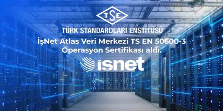 İşNet Atlas Veri Merkezinin Kalitesi TSE Tarafından Tescillendi