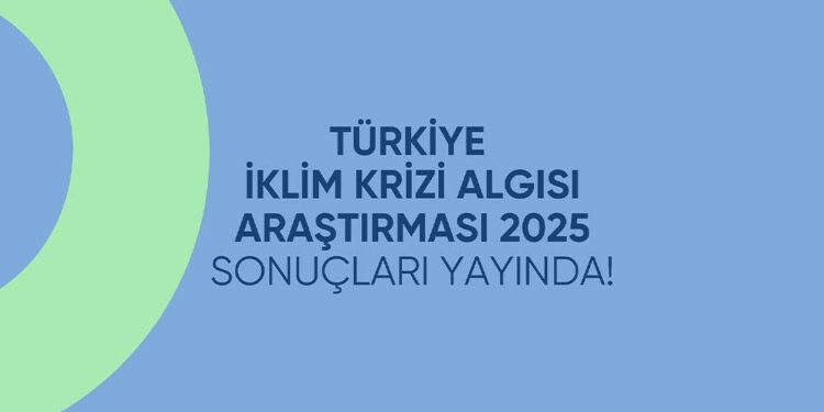 Yuvam Dünya Türkiye İklim Krizi Algısı Araştırması 2025 Sonuçları Açıklandı
