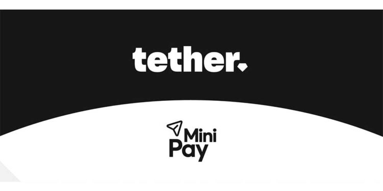 Tether Ve Opera, Minipay İle Gelişmekte Olan Pazarlarda Finansal Erişimi Genişletiyor