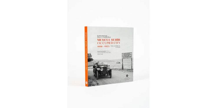 Meşgul Şehir: İşgal İstanbul’unda Siyaset ve Gündelik Hayat, 1918–1923