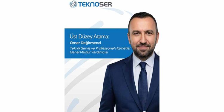 Teknoser’in Teknik Servis Ve Profesyonel Hizmetler Genel Müdür Yardımcısı Ömer Değirmenci Oldu