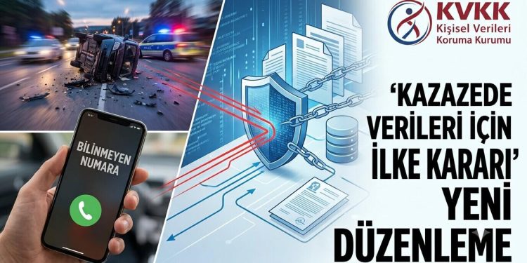 Kazalar Sonrası Veriler Kimlerin Eline Geçiyor? KVKK’dan Kazazedelerin Bilgileri İçin İlke Kararı